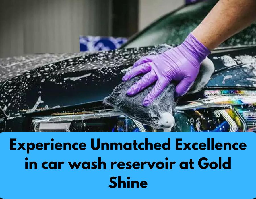 Experience Unmatched Excellence in car wash reservoir at Gold Shine