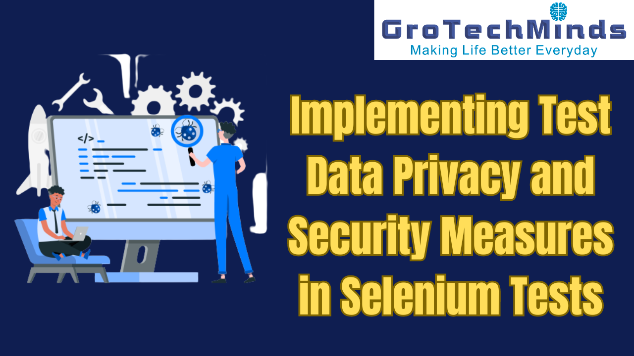Implementin Test Data Privacy n' Securitizzle Measures up in Selenium Tests