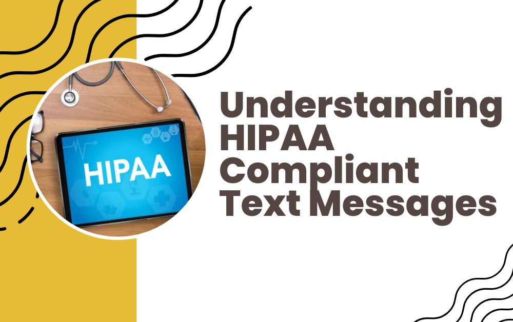 Understanding HIPAA Compliant Text Messages